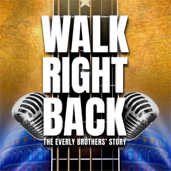 Walk Right Back - The Everly Brothers' Story