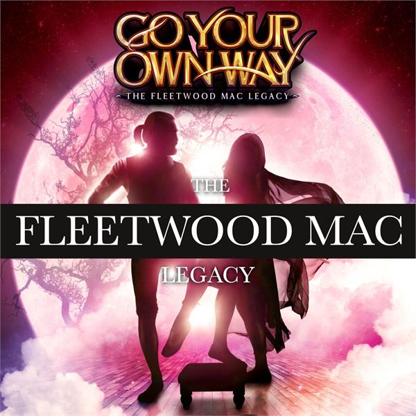 Go Your Own Way - The Fleetwood Mac Legacy